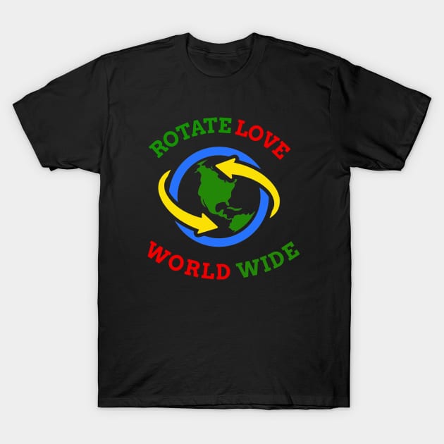 Rotate Love World Wide T-Shirt by Odd Hourz Creative